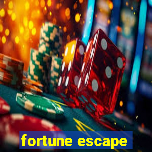 fortune escape