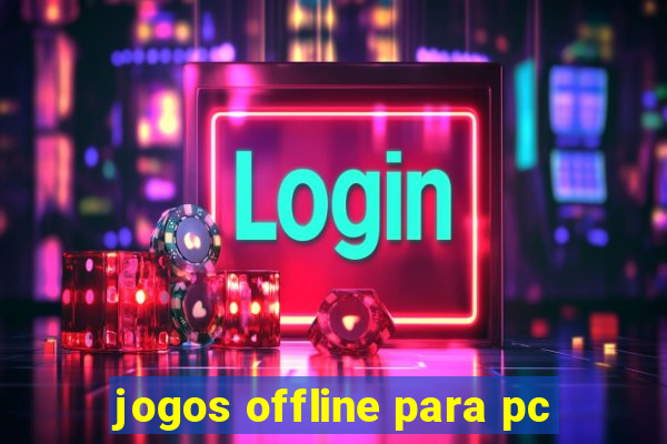 jogos offline para pc