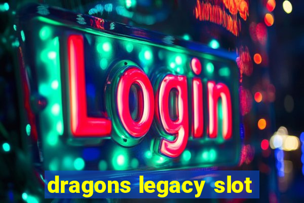 dragons legacy slot