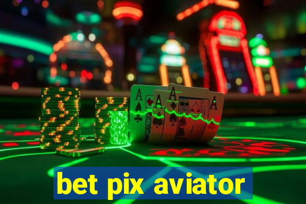 bet pix aviator