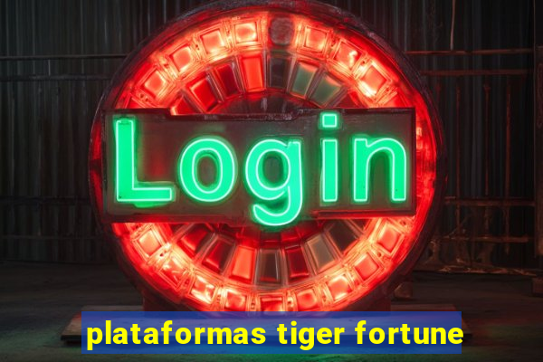 plataformas tiger fortune