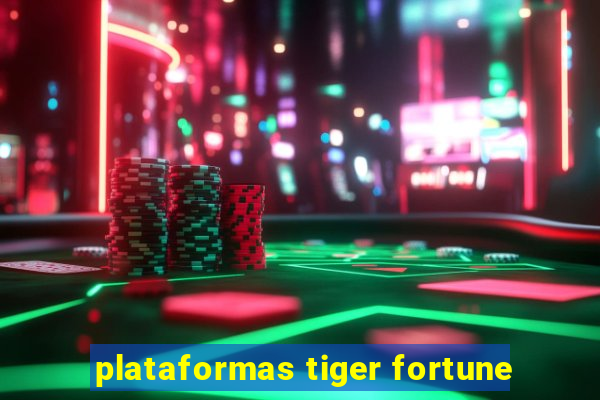 plataformas tiger fortune