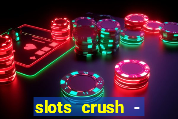 slots crush - casino portugal