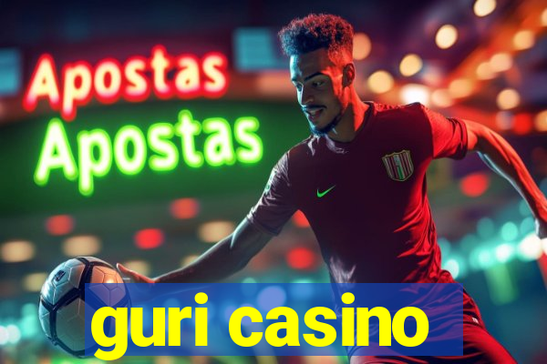 guri casino