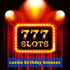 casino birthday bonuses