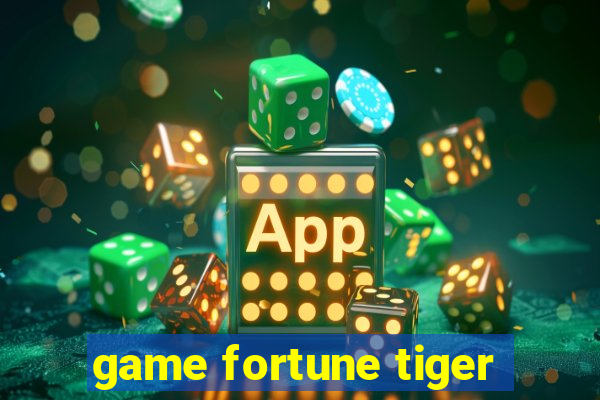 game fortune tiger