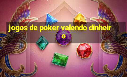 jogos de poker valendo dinheiro