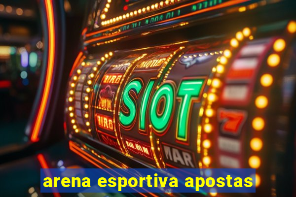 arena esportiva apostas