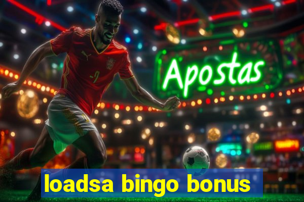 loadsa bingo bonus