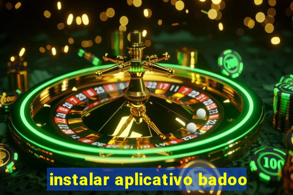 instalar aplicativo badoo