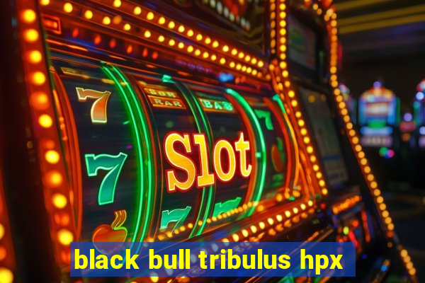 black bull tribulus hpx