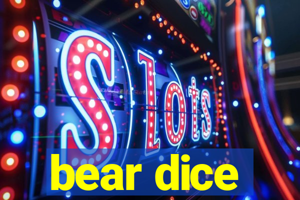 bear dice