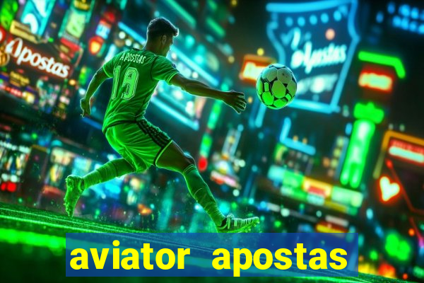 aviator apostas ganhar dinheiro