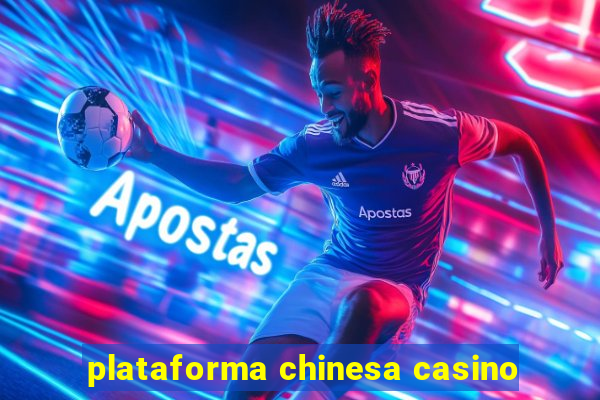 plataforma chinesa casino