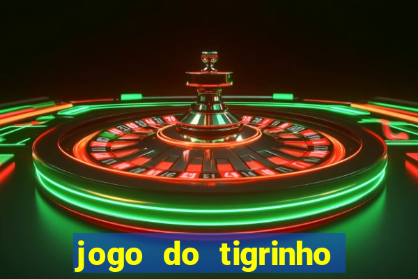 jogo do tigrinho oficial bet