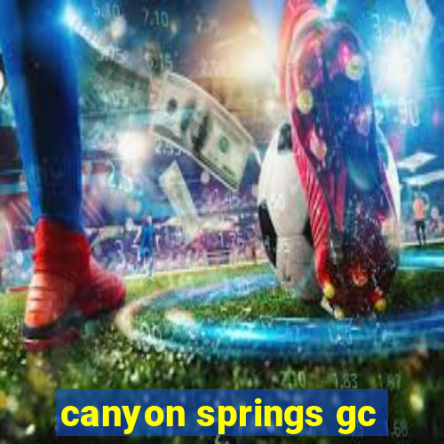 canyon springs gc