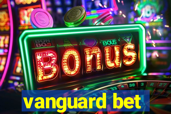 vanguard bet