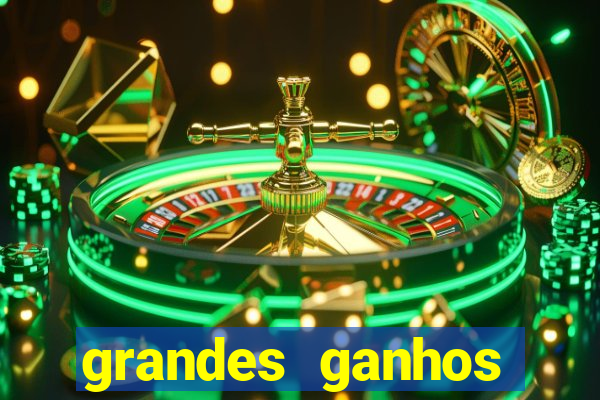 grandes ganhos fortune tiger