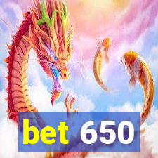 bet 650