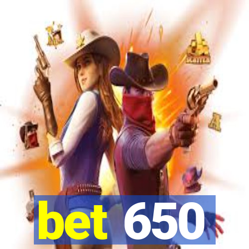 bet 650