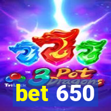 bet 650