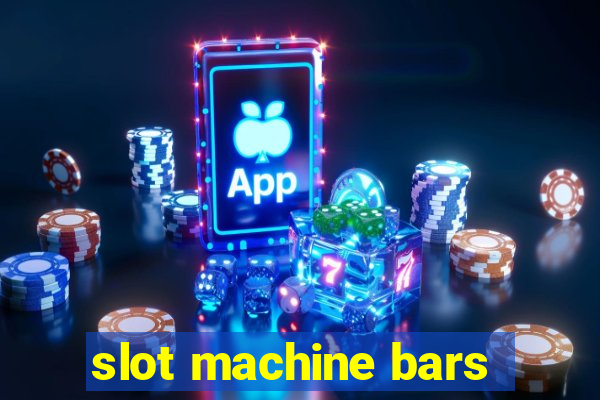 slot machine bars