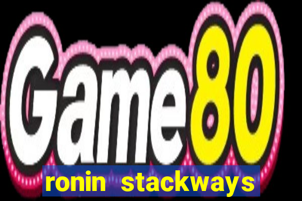 ronin stackways slot free play