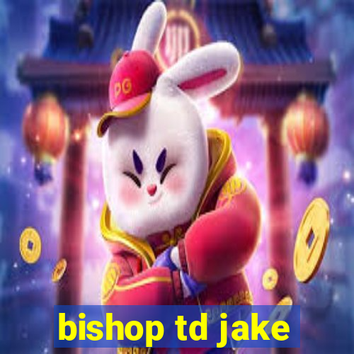 bishop td jake