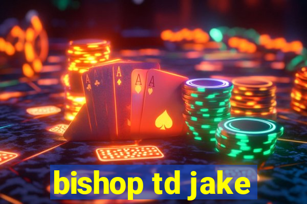 bishop td jake