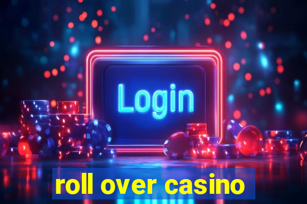 roll over casino