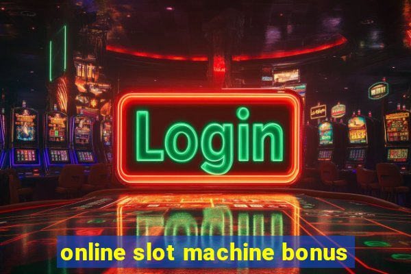 online slot machine bonus