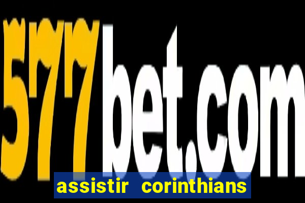 assistir corinthians x palmeiras ao vivo futemax