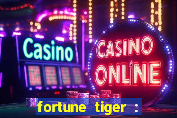 fortune tiger : jogo do tigre