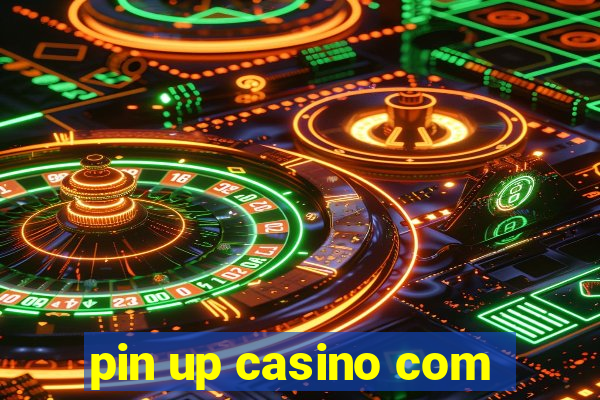 pin up casino com