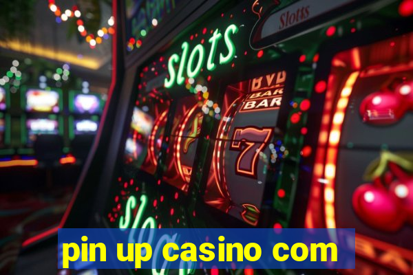 pin up casino com