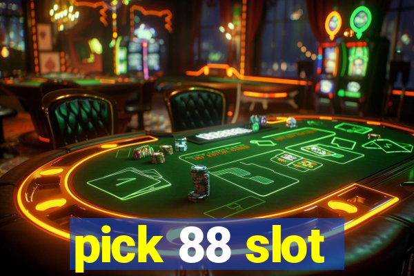 pick 88 slot