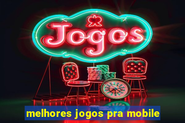 melhores jogos pra mobile