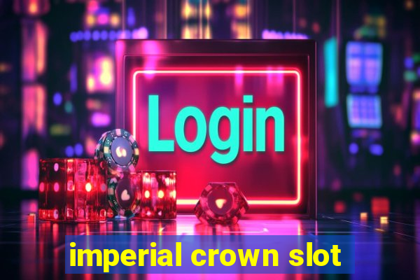 imperial crown slot