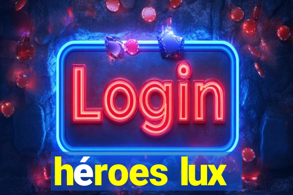 héroes lux