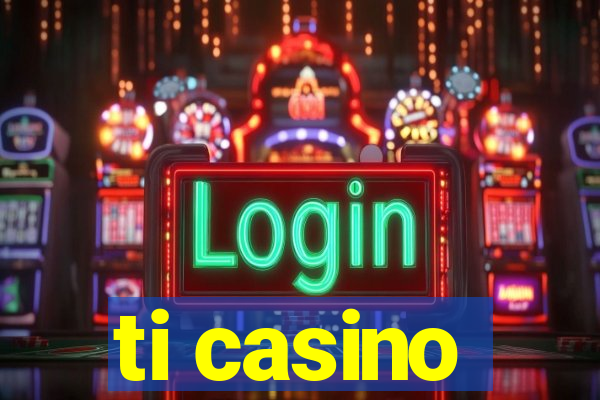 ti casino