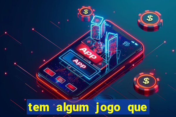 tem algum jogo que realmente da dinheiro