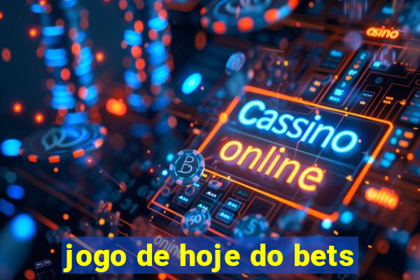 jogo de hoje do bets