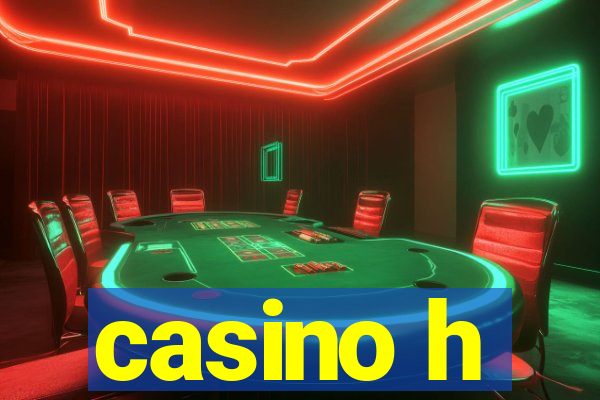 casino h