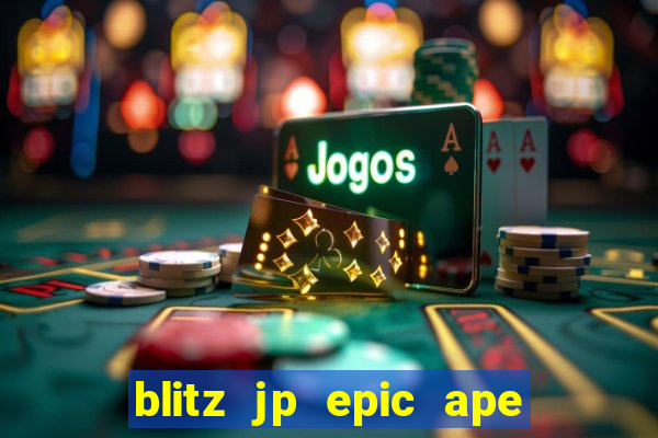 blitz jp epic ape 2 slot