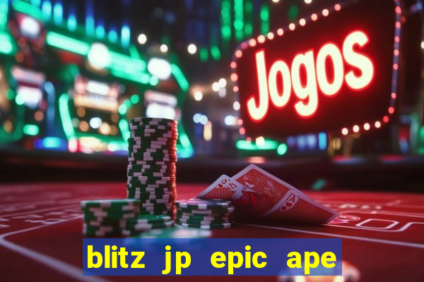 blitz jp epic ape 2 slot