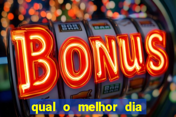 qual o melhor dia para jogar fortune tiger