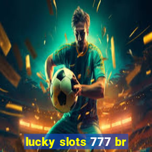 lucky slots 777 br