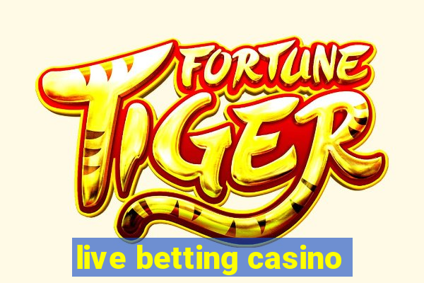 live betting casino