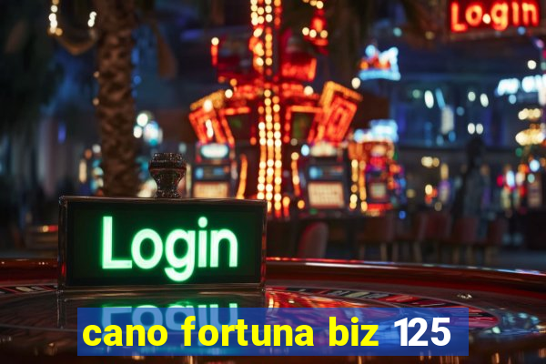 cano fortuna biz 125