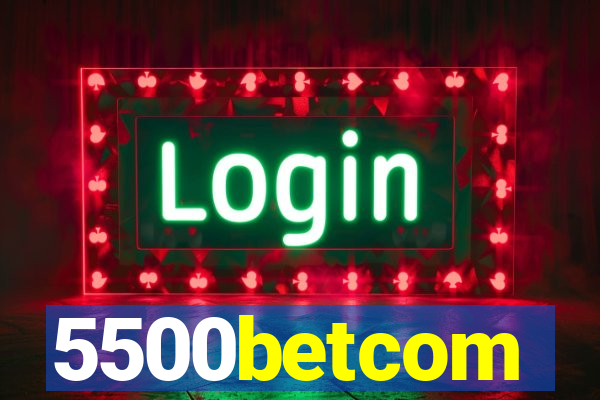 5500betcom